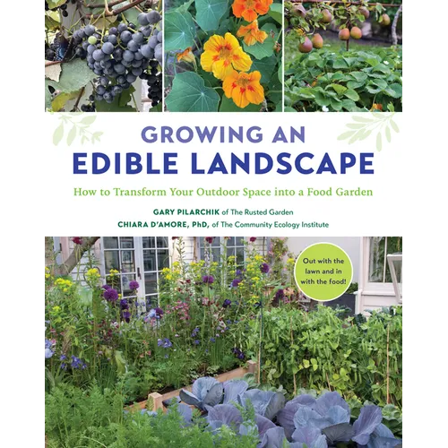 Growing an Edible Landscape: How to Transform Your Outdoor Space Into a Food Garden - Paperback