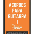 Acordes para Guitarra I: Los acordes básicos que necesitas para empezar - Paperback