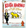 Keith Haring: The Boy Who Just Kept Drawing - Hardcover