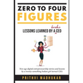 Zero to Four Figures: Lessons Learned by a Broke CEO - Paperback