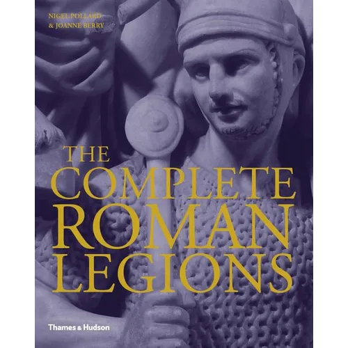 The Complete Roman Legions - Hardcover