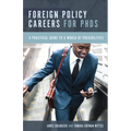 Foreign Policy Careers for PhDs: A Practical Guide to a World of Possibilities - Paperback