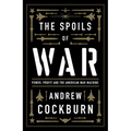 The Spoils of War: Power, Profit and the American War Machine - Hardcover