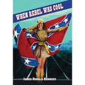 When Rebel Was Cool: Growing up in Dixie 1950-1965 - Hardcover