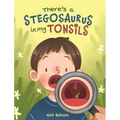 There's a Stegosaurus in My Tonsils - Hardcover