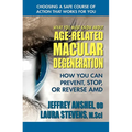 What You Must Know About Age-Related Macular Degeneration: How You Can Prevent, Stop, or Reverse AMD - Paperback