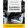 Dumbbell Training: For Men and Women - Paperback