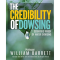 The Credibility Of Dowsing: Scientific Proof Of Water Dowsing - Paperback