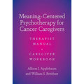 Meaning-Centered Psychotherapy for Cancer Caregivers: Therapist Manual and Caregiver Workbook - Paperback