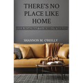 There's No Place Like Home: Your Roadmap to Homeownership - Paperback