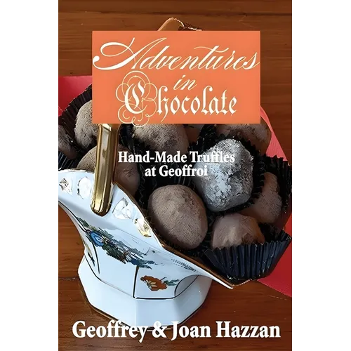 Adventures in Chocolate: Hand-Made Truffles at Geoffroi - Paperback