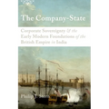 The Company-State: Corporate Sovereignty and the Early Modern Foundations of the British Empire in India - Paperback