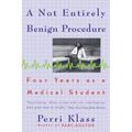 A Not Entirely Benign Procedure: Four Years As A Medical Student - Paperback