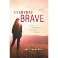 Everyday Brave: Living Courageously as a Woman of Faith - Paperback