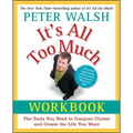 It's All Too Much Workbook: The Tools You Need to Conquer Clutter and Create the Life You Want - Paperback