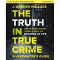 The Truth in True Crime Investigator's Guide Plus Streaming Video: What Investigating Death Teaches Us about the Meaning of Life? - Paperback