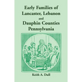 Early Families of Lancaster, Lebanon and Dauphin Counties, Pennsylvania - Paperback