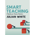 Smart Teaching: A Guide for Trainee Teachers - Paperback