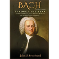 BACH Through the Year: The Church Music of Johann Sebastian Bach and the Revised Common Lectionary, SECOND EDITION: The Church Music of Johann Sebasti - Hardcover
