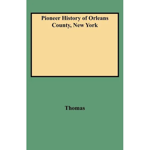 Pioneer History of Orleans County, New York - Paperback