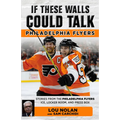 If These Walls Could Talk: Philadelphia Flyers - Paperback