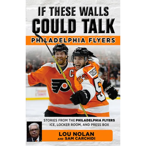 If These Walls Could Talk: Philadelphia Flyers - Paperback