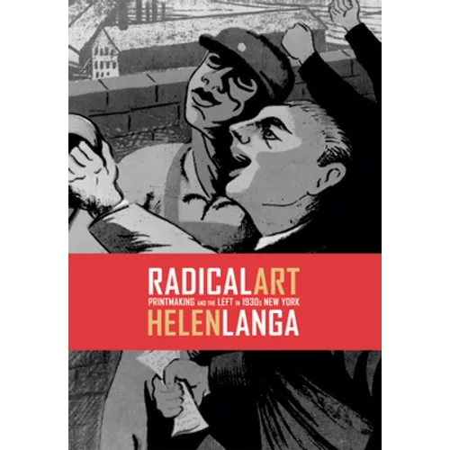 Radical Art: Printmaking and the Left in 1930s New York - Hardcover