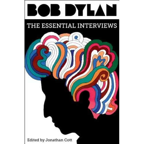 Bob Dylan: The Essential Interviews - Hardcover