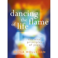 Dancing the Flame of Life: The Vital Principles of Yoga - Paperback