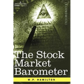 The Stock Market Barometer: A Study of Its Forecast Value Based on Charles H. Dow's Theory - Hardcover