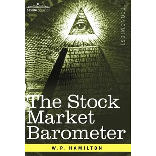 The Stock Market Barometer: A Study of Its Forecast Value Based on Charles H. Dow's Theory - Hardcover