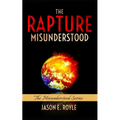 The Rapture: Misunderstood - Paperback