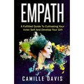 Empath: A Fulfilled Guide To Cultivating Your Inner Self And Develop Your Gift - Paperback