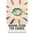 Making Room for Change: Finding Ways to Leverage Time to Benefit All Students - Paperback
