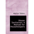 House Sanitation: A Manual for Housekeepers - Paperback