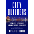 City Builders: The Maleks, the Olympics, and a Historic Gift to Vancouver - Hardcover