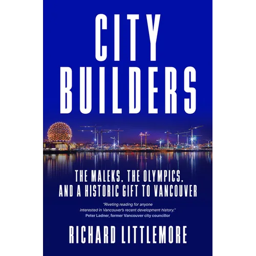 City Builders: The Maleks, the Olympics, and a Historic Gift to Vancouver - Hardcover