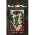 The Artistic Vision: Cultivating a Sacramental Imagination for Creative Practice - Paperback