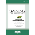 Owning Our Future: The Emerging Ownership Revolution (16pt Large Print Edition) - Paperback