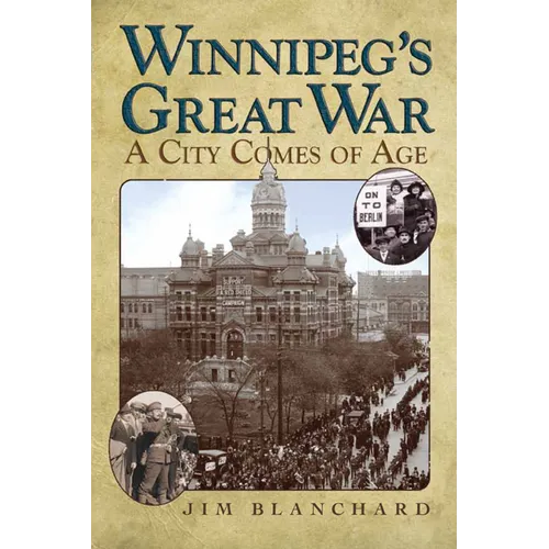 Winnipeg's Great War: A City Comes of Age - Paperback