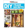 Family Handyman DIY Trade Secrets: Expert Advice Behind the Repairs Every Homeowner Should Know - Paperback