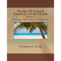 Another 10 Classical Essentials for the Ukulele: Volume 2 - Paperback
