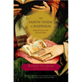 The Saints' Guide to Happiness: Practical Lessons in the Life of the Spirit - Paperback