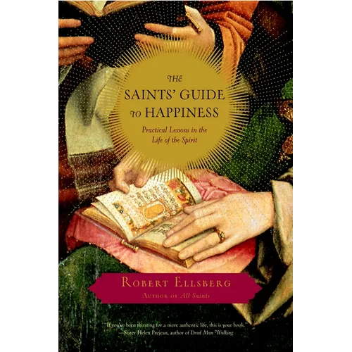 The Saints' Guide to Happiness: Practical Lessons in the Life of the Spirit - Paperback
