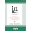 In This Moment: Five Steps to Transcending Stress Using Mindfulness and Neuroscience (16pt Large Print Edition) - Paperback