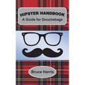 Hipster Handbook: A Guide for Douchebags: A Millenial Series - Paperback