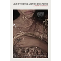 Love Is the Drug & Other Dark Poems: A Poetry Anthology - Paperback