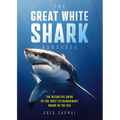 The Great White Shark Handbook: The Definitive Guide to the Most Extraordinary Shark in the Sea - Paperback