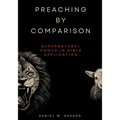 Preaching by Comparison: Supernatural Power in Bible Application - Paperback