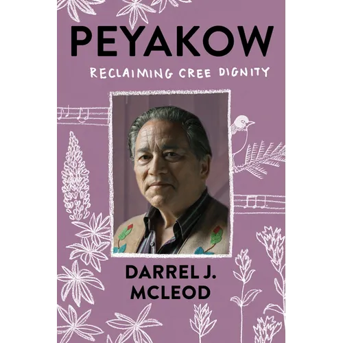 Peyakow: Reclaiming Cree Dignity - Paperback